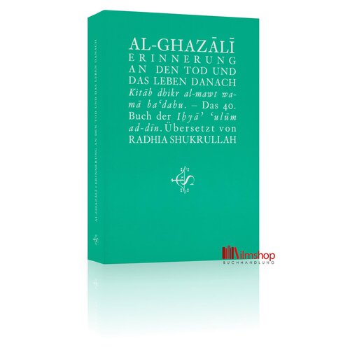 Erinnerung an den Tod und das Leben danach - Al Ghazali