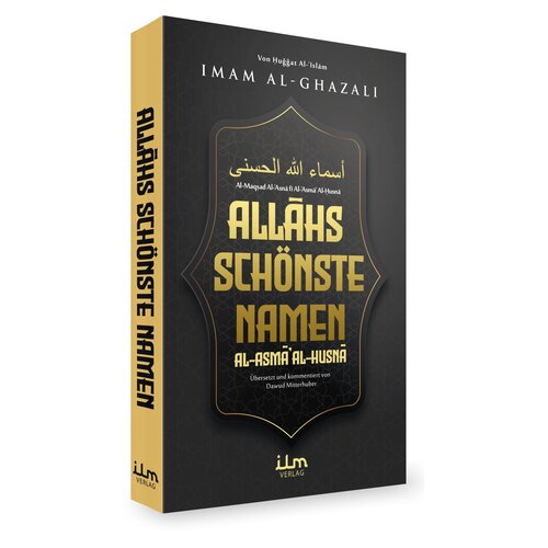 Allahs schnste Namen - Imam Al-Ghazalis Erklrung der Namen Allahs