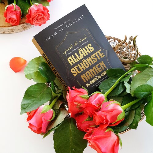 Allahs schnste Namen - Imam Al-Ghazalis Erklrung der Namen Allahs