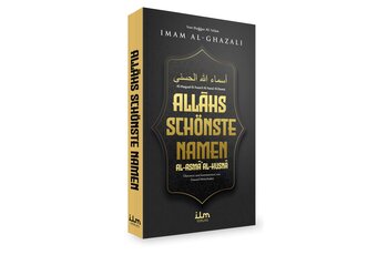 Allahs schnste Namen - Imam Al-Ghazalis Erklrung der...