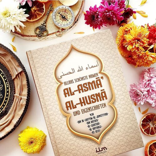 Al-Asma Al-Husna ? Allahs schönste Namen und Eigenschaften (Al Asmaul Husna)