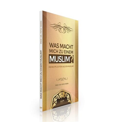 Was macht mich zu einem Muslim? Prof. Dr. Fethi Yeken