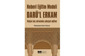 Nebevi Egitim Modeli Darül Erkam; Vahyin Inis Sürecinde...